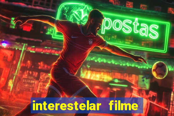 interestelar filme completo dublado google drive